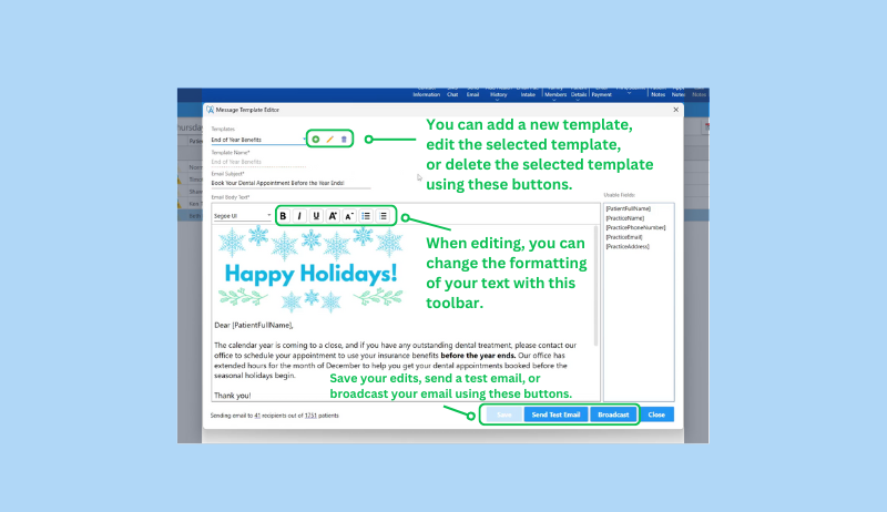 Screenshot of ABELDent dental software displaying the Broadcast Messaging editor window. The image also displays a templated email that has a "happy holidays" graphic included. Three editor buttons are highlighted, corresponding text reads: "you can add a new template, edit the selected template, or delete the selected template using these buttons." Further down, the text formatting buttons are highlighted, and text pointing to it reads "when editing, you can change the formatting of your text with this toolbar". At the bottom of the image, the save and send buttons are highlighted, and corresponding text reads: "save your edits, send a test email, or broadcast your email using these buttons."
